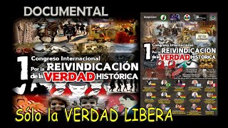 1° CONGRESO INTERNACIONAL POR LA REIVINDICACIÓN DE LA VERDAD HISTÓRICA  Documental [upl. by Kally]