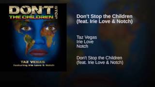 Taz Vegas  Dont Stop the Children feat Irie Love amp Notch 🌴🌊 [upl. by Aitropal]