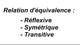 Montrer quune relation est une relation déquivalence  exemples simples [upl. by Benedikta]