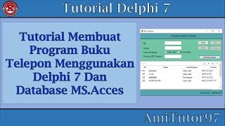 Tutorial Membuat Program Buku Telepon Menggunakan Delphi 7 Dan Database Acces [upl. by Riccardo]