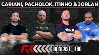 CARIANI PACHOLOK ITINHO LIMA E JORLAN  IRONCAST 180 [upl. by Ekez141]