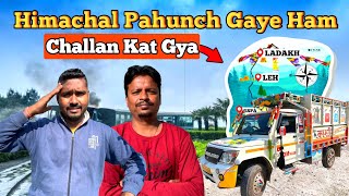 Leh Ladakh Trip Part 5  Himachal Pahunch Gaye Ham  Challan Kat Gaya [upl. by Reba251]