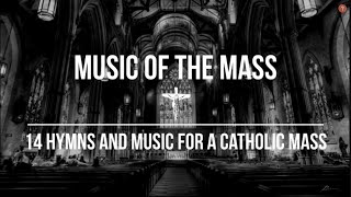 Music of the Mass  14 Hymns amp Music For A Catholic Mass  Catholic Church Music Video and Hymns [upl. by Lietman]