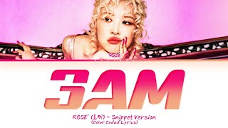 SNIPPET ROSÉ 3AM Lyrics Color Coded Lyrics [upl. by Fiedler]