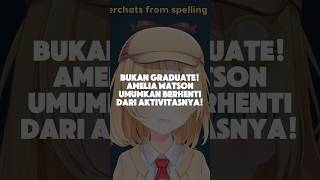 Bukan Graduate Amelia Watson Umumkan Berhenti dari Aktivitas VTubernya [upl. by Candless]