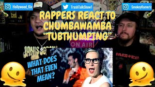 Rappers React To Chumbawamba quotTubthumpingquot [upl. by Ecaidnac602]