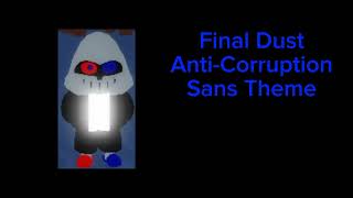 Final Dust AntiCorruption Sans Theme [upl. by Anahsed]