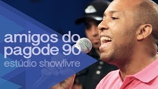 Amigos do Pagode 90  Ainda Resta Uma Bagagem  Ao Vivo no Estúdio Showlivre 2014 [upl. by Tiphane]