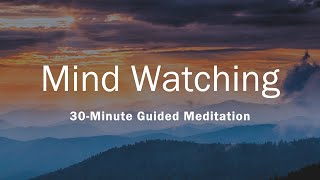 Mind Watching  30Minute Guided Meditation [upl. by Riker235]