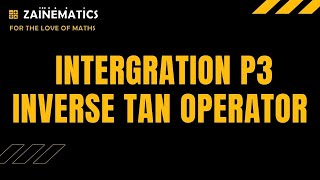 P3 INTEGRATION  WITH PRACTICE  INTEGRATION OF INVERSE TAN OPERATOR  A LEVELS MATHS 9709 [upl. by Valentijn]