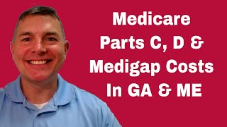 Medicare Part C D and Medigap Comparing Costs in Georgia and Maine [upl. by Feld]