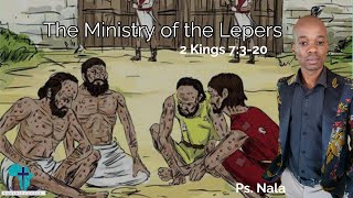 The Ministry of the lepers  2Kings 7320  Ps Nala [upl. by Atipul589]