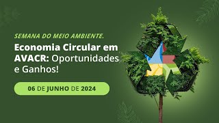 Semana do Meio Ambiente  Economia Circular em AVACR Oportunidades e Ganhos [upl. by Eeb]