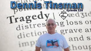 Dennis Tinsman Tragedy Episode 128 [upl. by Rutan]