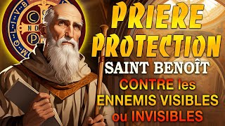 Prière à SAINT BENOIT contre les ENNEMIS VISIBLES ou INVISIBLES ✨PUISSANTE Prière de PROTECTION [upl. by Krock]