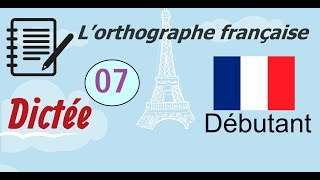 L’orthographe française  Dictée Débutant 07 [upl. by Lisabet]