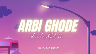 ARBI GHODE  Slowed and Reverb  song  Masoom Sharma  lofi [upl. by Montanez]