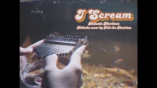 Melanie Martinez  I Scream Kalimba cover by Fish the Musician [upl. by Aynahs]