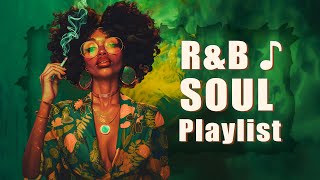 RnBSoul Playlist  Let the smoke and melody soothe your soul [upl. by Tombaugh]