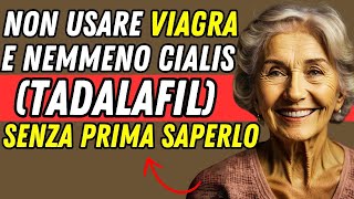 VIAGRA E CIALIS TADALAFIL TUTTO QUELLO CHE DEVI SAPERE  SALUTE MASCHILE [upl. by Edmanda]