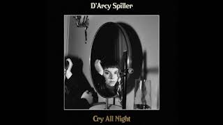 DArcy Spiller  Cry All Night [upl. by Nyrroc99]