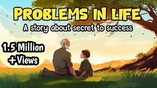 PROBLEMS IN LIFE  A Life Lesson Story On Growth And Success [upl. by Graniah250]