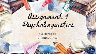 Assignment 4 Psycholinguistics Nur Hamidah 20400122026 [upl. by Nujra141]