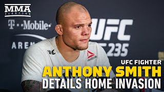 Anthony Smith Details Terrifying Home Invasion  MMA Fighting [upl. by Aman]