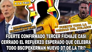 FUERTE CONFIRMDO TERCER FICHAJE CASI CERRADO ESPERADO QUE CELEBRA TODO BSCPEKERMAN NUEVO DT TRI [upl. by Airrotal263]