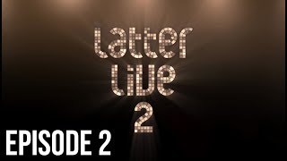 Latter Live 2  Episode 2 [upl. by Ianteen]