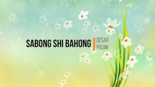 Sabong shi bahong  Cesar Pasiw [upl. by Ignatz]