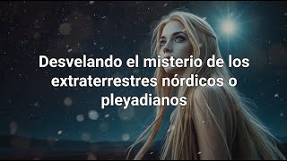 ✨ Pleyadianos ¿Guías Espirituales o Visitantes de las Estrellas 👽 [upl. by Calendre242]