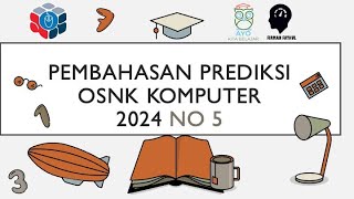 PEMBAHASAN PREDIKSI OSNK KOMPUTER INFORMATIKA 2024 NO 5 [upl. by Eelyk252]