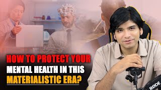 How to Protect your Mental Health in this Materialistic era [upl. by Esahc707]