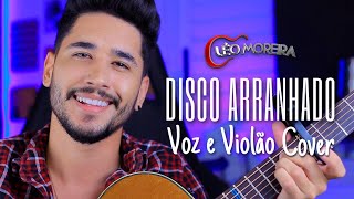 Disco Arranhado Voz e Violão cover Léo Moreira [upl. by Tait]