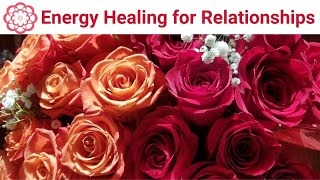 Energy Healing for Relationships 💮 [upl. by Bruns]