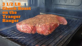 Smoked Chuck Roast on the Traeger Ranger Pellet Grill [upl. by Halihs]