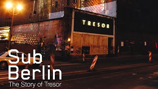 Sub Berlin  The Story of Tresor Documentary [upl. by Yeroc]