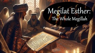 Megilat Esther The Whole Megillah [upl. by Michaella]