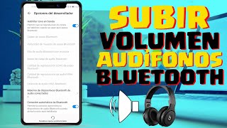 Como Subir el Volumen o Audio de mis audífonos vía Bluetooth en cualquier Android con Ajuste Oculto [upl. by Ellehsem]