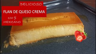 FLAN DE QUESO CREMA 100  MEXICANO RECETA CASERA  POSTRE QUE ENCANTA AL MUNDO [upl. by Ahseek]