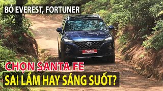 Bỏ Everest amp Fortuner để mua Hyundai Santa FE  sai lầm hay sáng suốt  TIPCAR TV [upl. by Nnaaras]