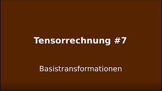 Basistransformationen Tensorrechnung 7 [upl. by Eednil973]