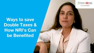 Ways to save Double Taxes and How NRIs Can be Benefited  Canara HSBC Life Insurance [upl. by Rozella]