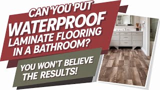 Can You Put Waterproof Laminate Flooring in a Bathroom [upl. by Nednyl440]