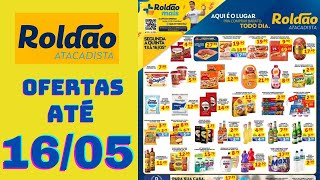 ROLDÃO ATACADISTA OFERTAS ATÉ 16052024 FOLHETO ROLDÃO MAIS [upl. by Brebner936]