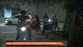 Padah menunggang melulu 10 mat rempit ditahan polis [upl. by Anilehs882]