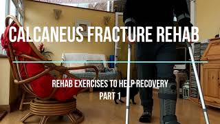 Calcaneus Fracture Rehab Part 1 Intro [upl. by Ettenom]