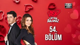 Aşk Laftan Anlamaz 54 Bölüm 1080p [upl. by Kalvin]