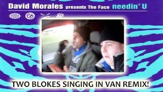 David Morales FT Two Blokes  Needin U Remix 2 blokes singing in a van [upl. by Sinnaoi]